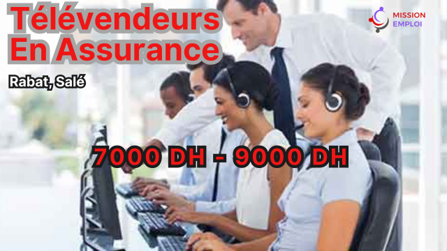 Télévendeurs En Assurance - 7001 DH - 9000 DH Rabat, Salé 